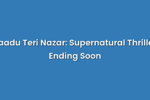 Jaadu Teri Nazar: Supernatural Thriller Ending Soon