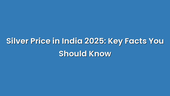 Silver Price in India 2025: Key Facts You Should Know