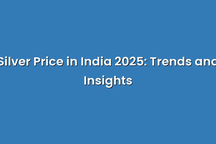 Silver Price in India 2025: Trends and Insights