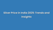 Silver Price in India 2025: Trends and Insights