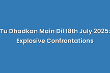 Tu Dhadkan Main Dil 18th July 2025: Explosive Confrontations