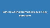 Udne Ki Aasha Drama Explodes: Tejas Betrayed!
