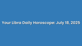 Your Libra Daily Horoscope: July 18, 2025
